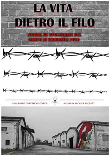 La vita dietro il filo: Storia ed evoluzione del campo di prigionia PG70